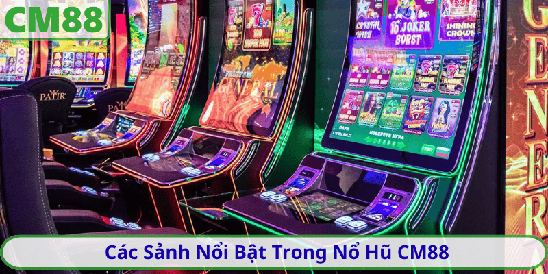 Các Sảnh Nổi Bật Trong Nổ Hũ CM88