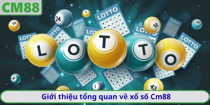 Giới thiệu tổng quan về xổ số Cm88
