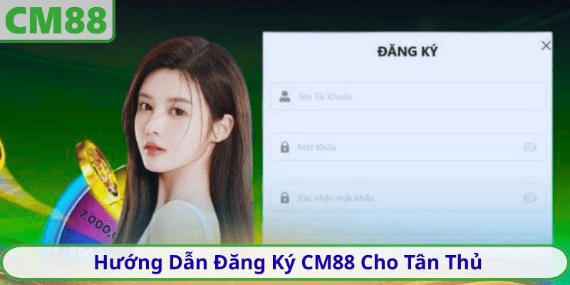 Hướng Dẫn Đăng Ký CM88 Cho Tân Thủ