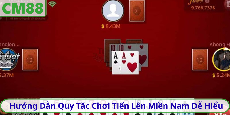 Hướng Dẫn Quy Tắc Chơi Tiến Lên Miền Nam Dễ Hiểu