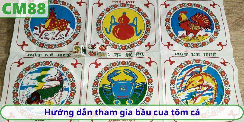 Hướng dẫn tham gia bầu cua tôm cá một cách đơn giản