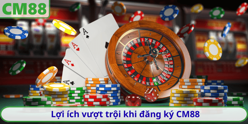 Lợi ích vượt trội khi đăng ký CM88