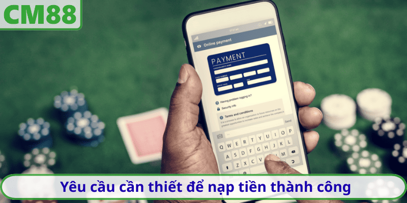 Yêu cầu cần thiết để nạp tiền thành công, không gián đoạn